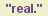 To Be Real